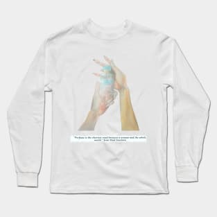 "Perfume is the shortest road between a woman and the whole world." Jean Paul Guerlain Long Sleeve T-Shirt